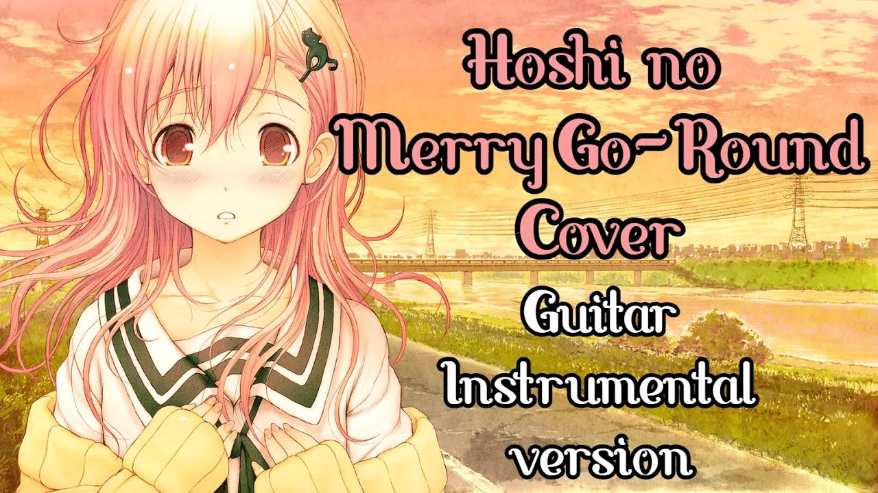 [Guitar Instrumental] Hoshi no Merry-Go-Round Cover - Aoi Mukou 星のメリーゴーランド