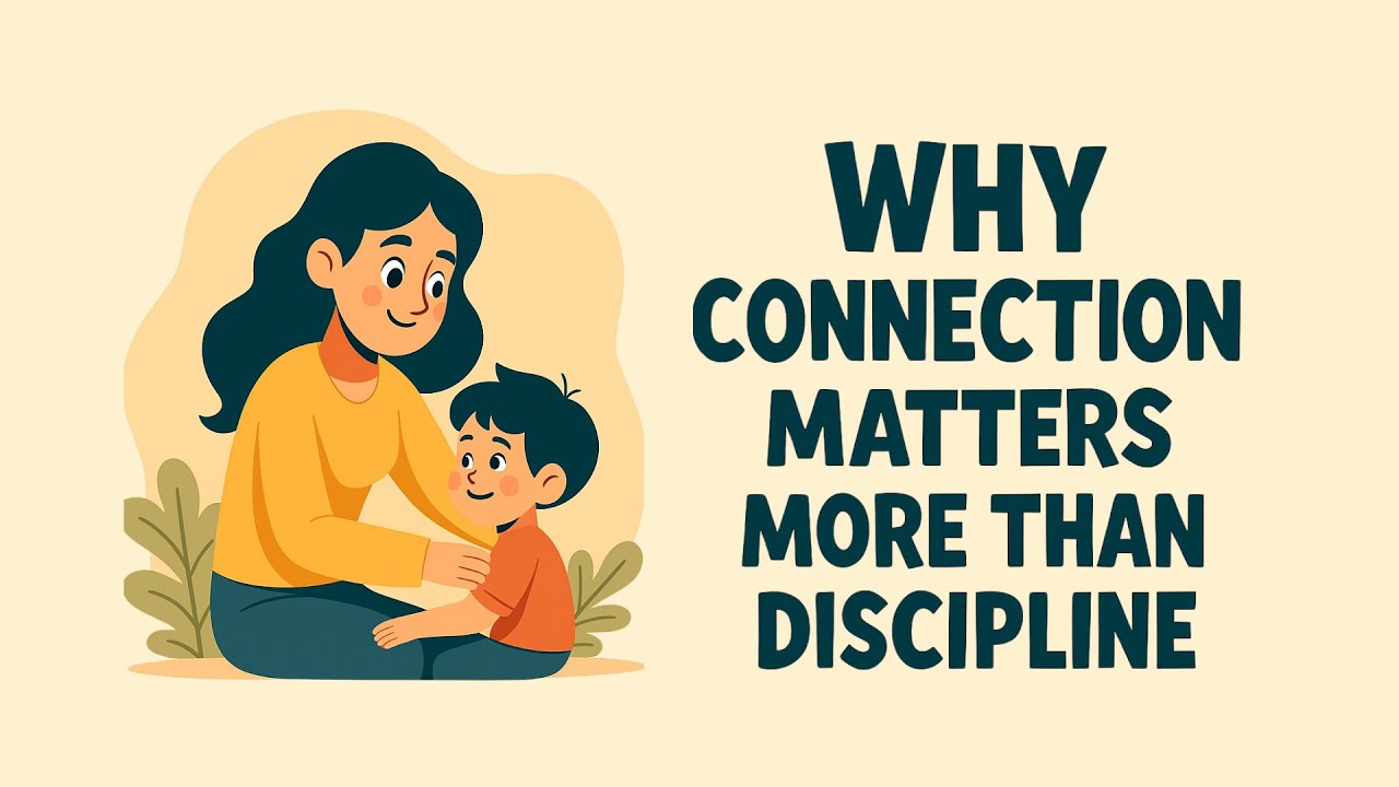 Why Connection Matters More Than Discipline (The Science Behind It)