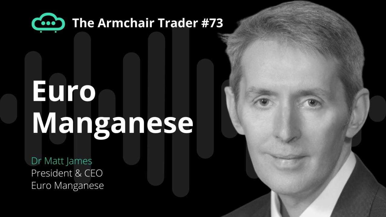 Why is Manganese in such high demand? With Euro Manganese CEO, Dr Matt James | Feb 2023, Ep.73