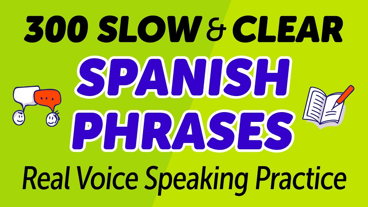 300 SLOW & CLEAR SPANISH PHRASES for LIFE