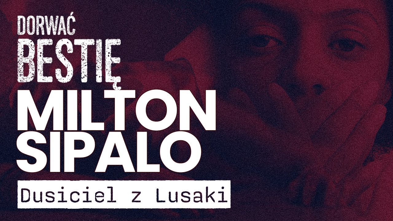 Dusiciel z Lusaki - Milton Sipalo | Dorwać Bestię