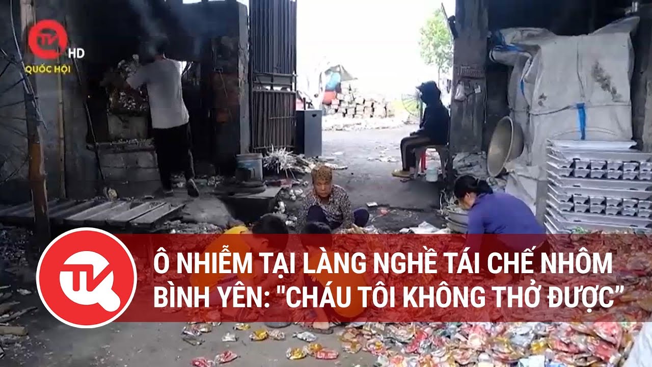 Ô nhiễm tại làng nghề tái chế nhôm Bình Yên: 