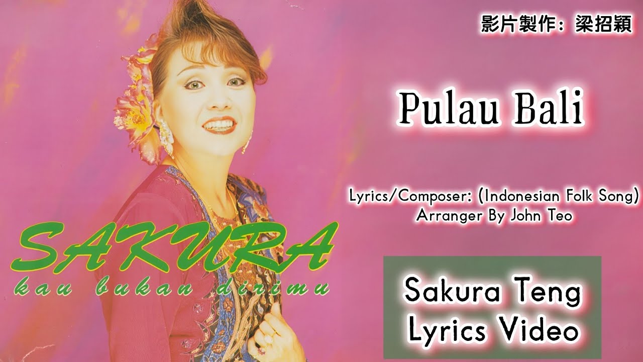 樱花 Sakura Teng - Pulau Bali（Lyrics Video）【Kau Bukan Dirimu】