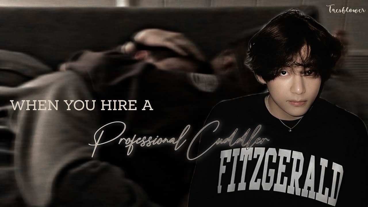 Taehyung oneshot || When you hire a professional cuddler