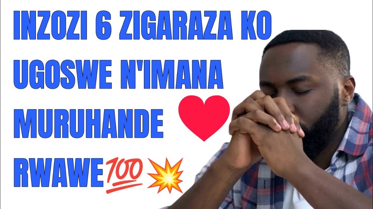 🔴INZOZI 6 ZIGARAZA KO UGOSWE N'IMANA MURUHANDE RWAWE ❤️💯💥