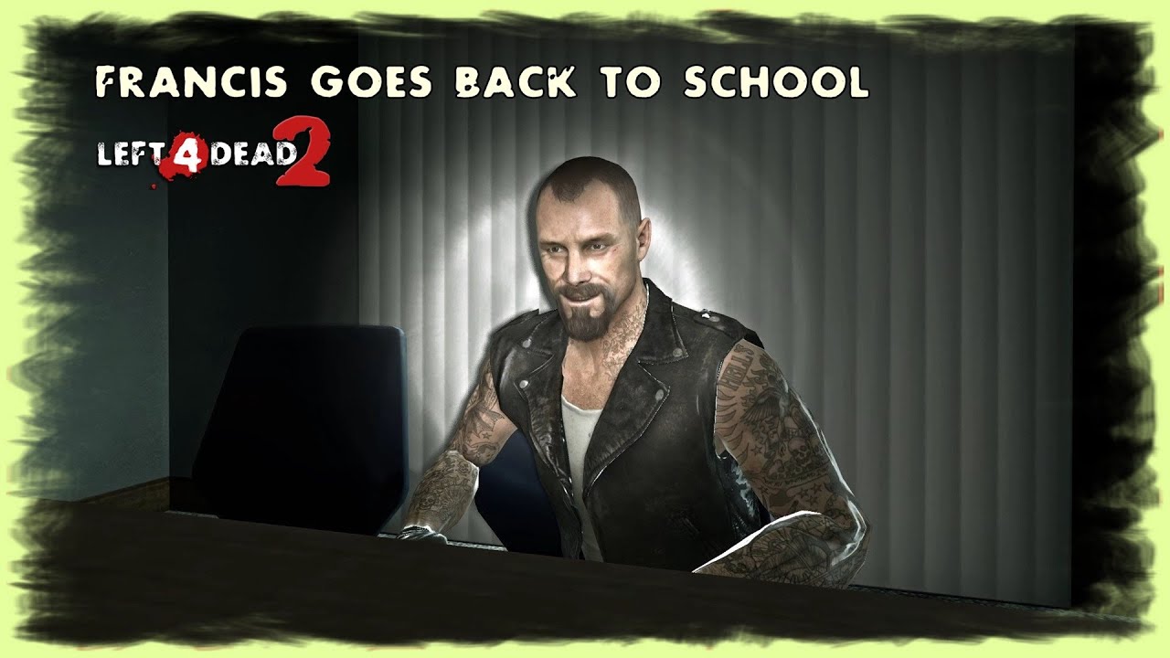 Left 4 Dead 2 - Francis goes back to school