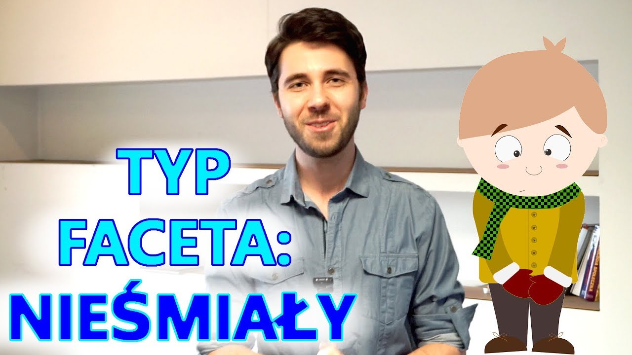Typ Faceta: NIEŚMIAŁY MĘŻCZYZNA, CHŁOPAK