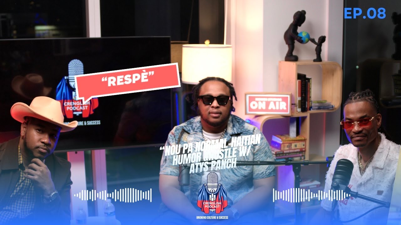 NOU PA NORMAL-HAITIAN HUMOR & HUSTLE CRENGLISH PODCAST EP 8 ATYS PANCH