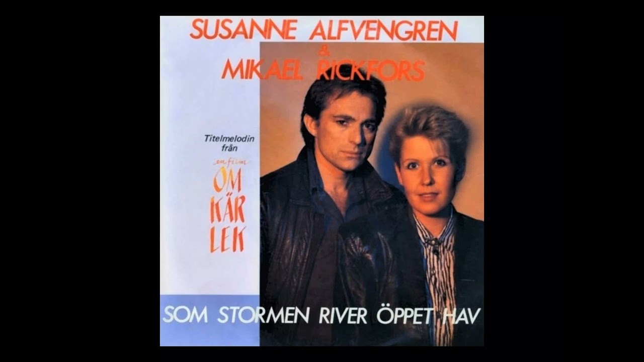 Susanne Alfvengren och Mikael Rickfors - Som Stormen River &Ouml;ppet Hav [Original/Filmversionen]