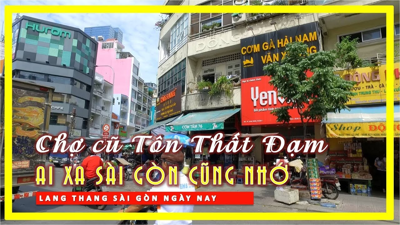 CHỢ CŨ TÔN THẤT ĐẠM SÀI GÒN | Ai xa sài gòn cũng nhớ | lang thang sài gòn ngày nay