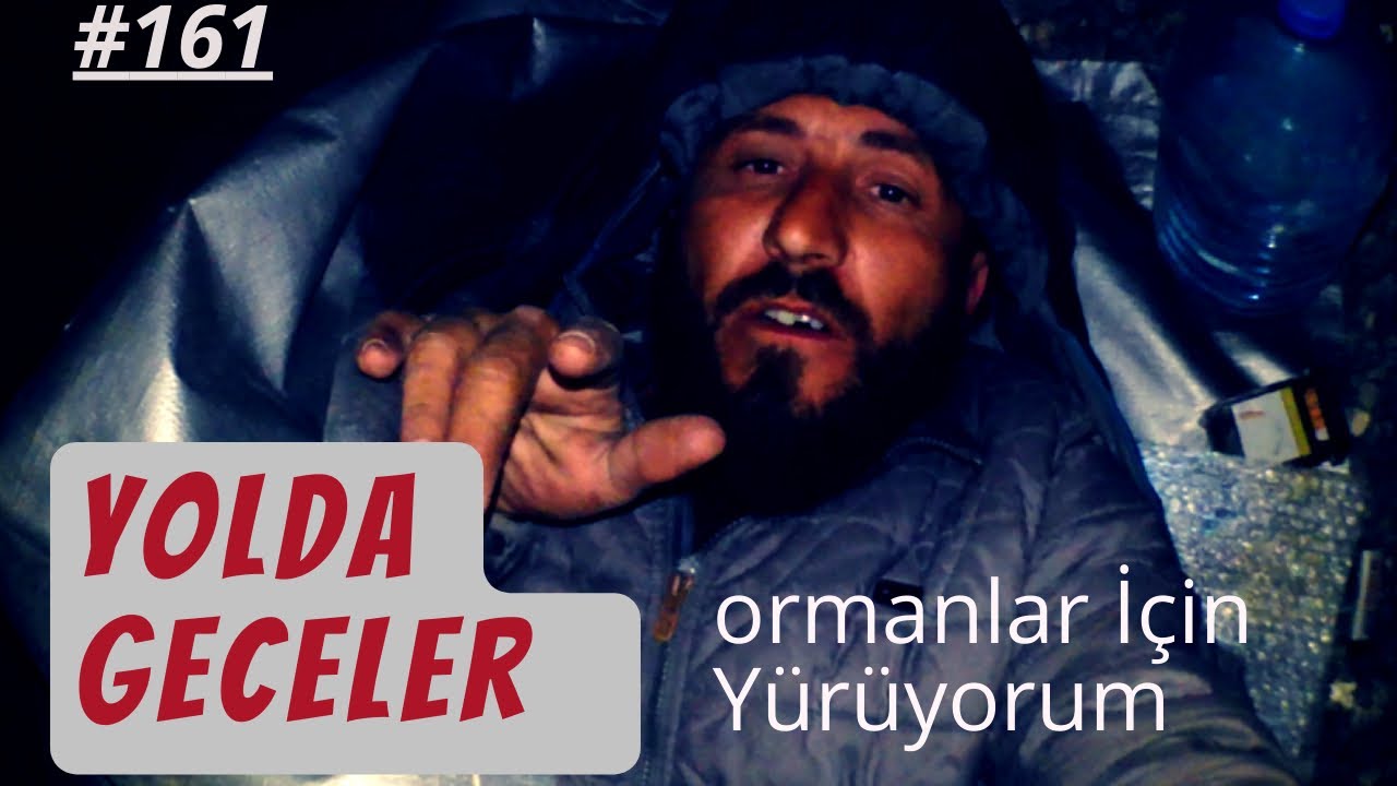 Zor yollarda Zor Geceler | Travel on foot  | Ormanlar İçin Yürüyorum #81il81fidan #161