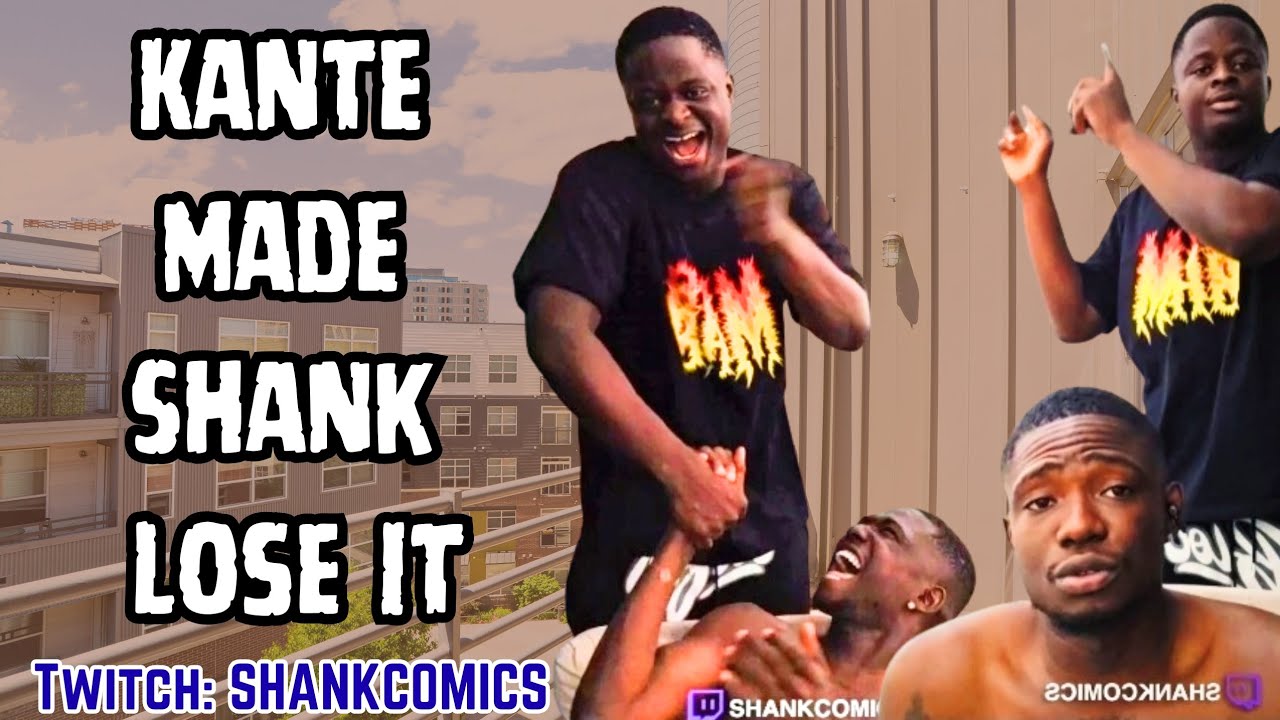 Kante Made Shank Lose It. Twitch: Shankcomics 