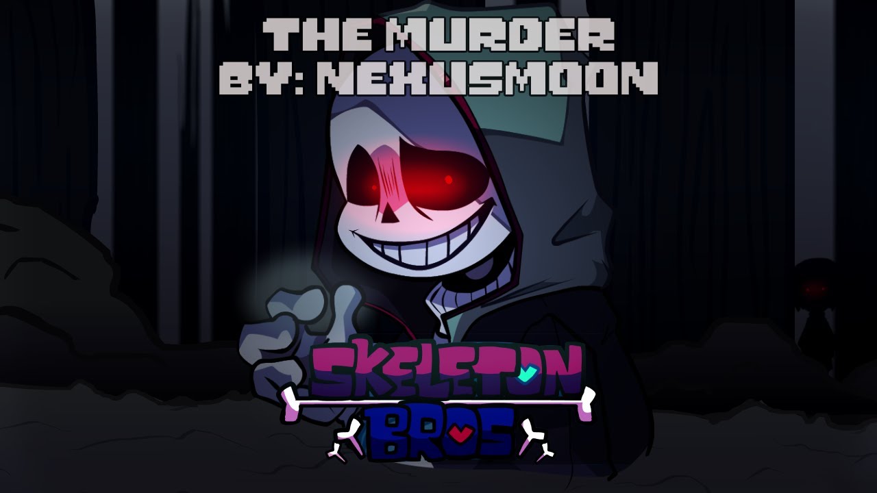 The Murder (REMASTER) - FNF' Vs. Skeleton Bros [Dusttale Update] (CANCELED)