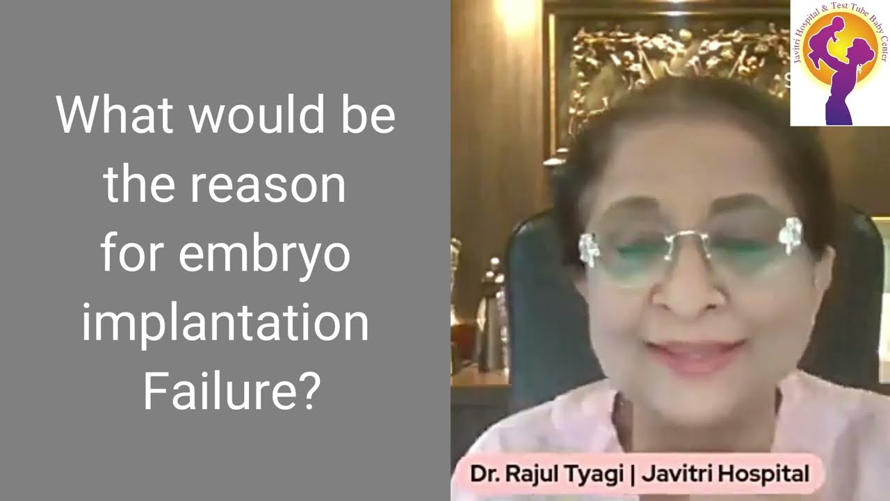 Frustrated by Failed Implantation? Discover the Possible Reasons Why? | Dr Rajul Tyagi