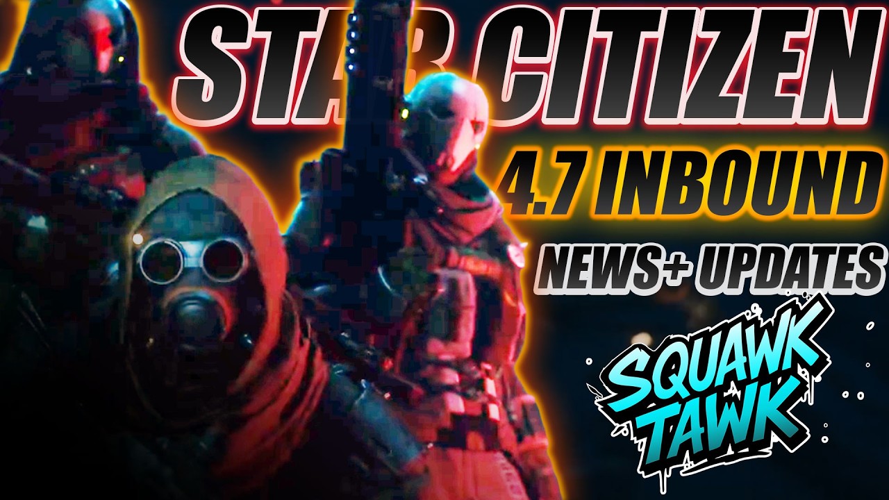 Star Citizen 4.7 Inbound - News and Updates