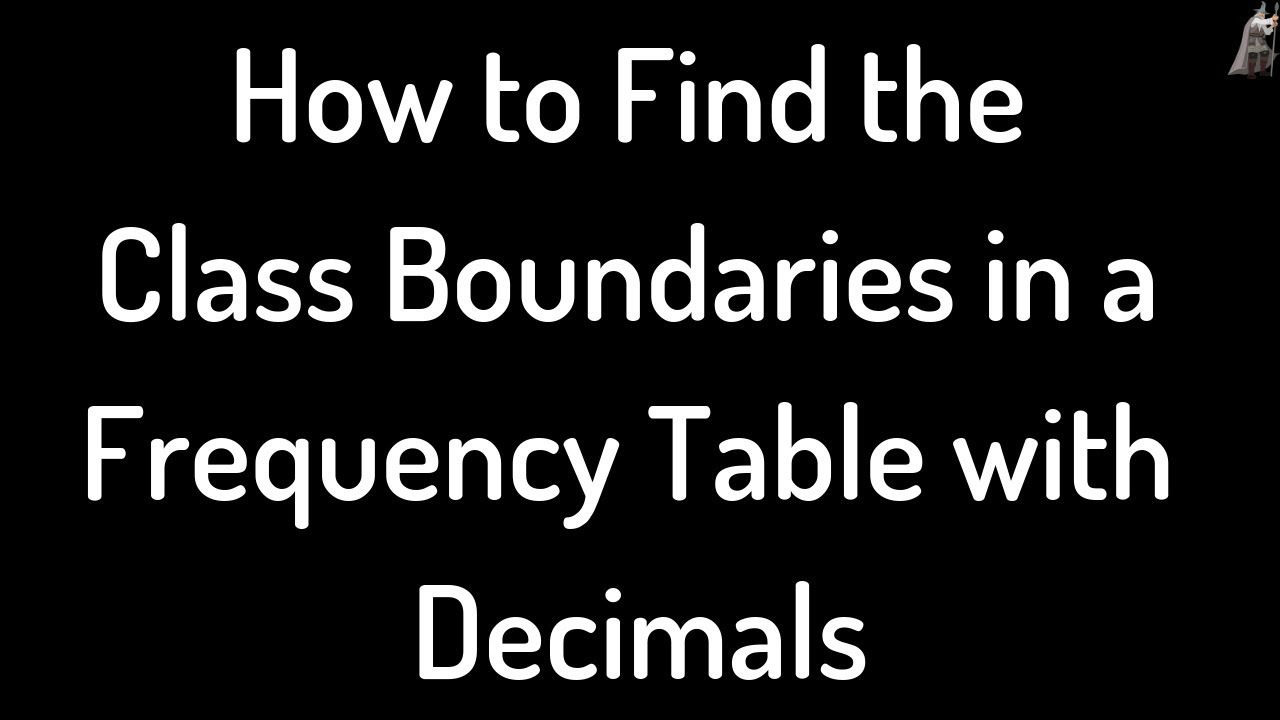 How to Find the Class Boundaries in a Frequency Table with Decimals