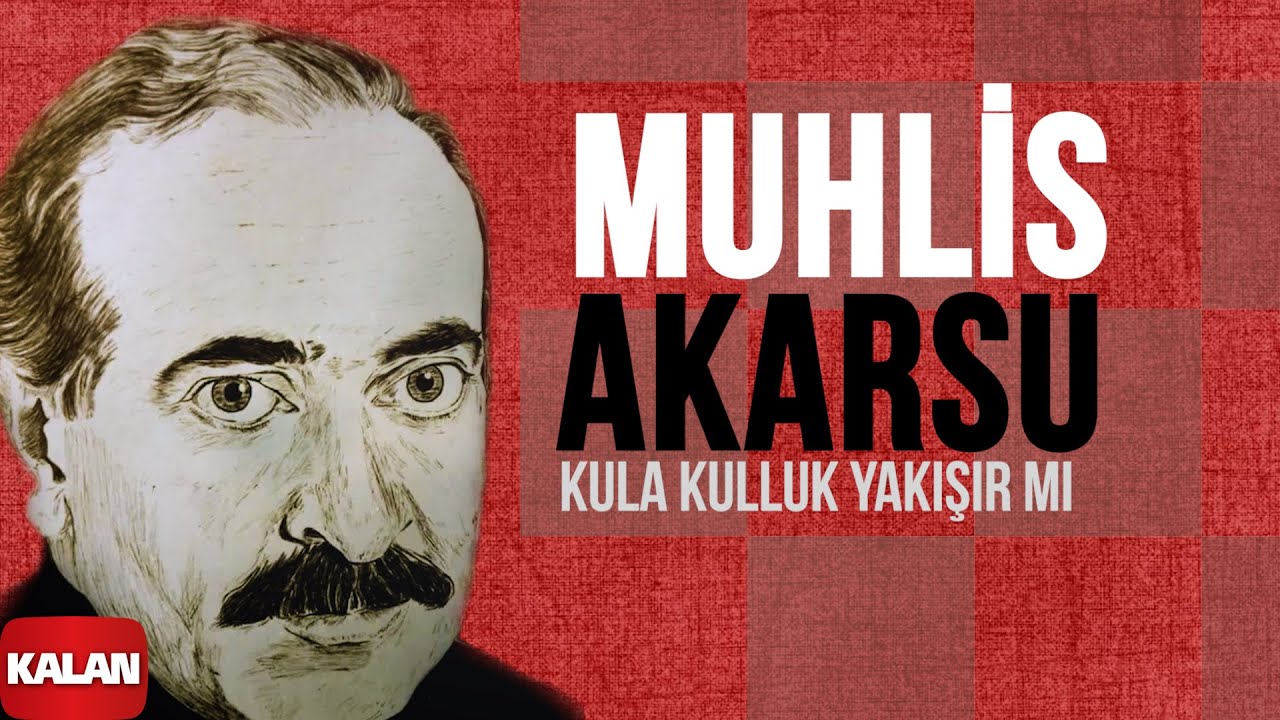 Muhlis Akarsu - Kula Kulluk Yakışır mı I Ya Dost Ya Dost © 1994 Kalan Müzik