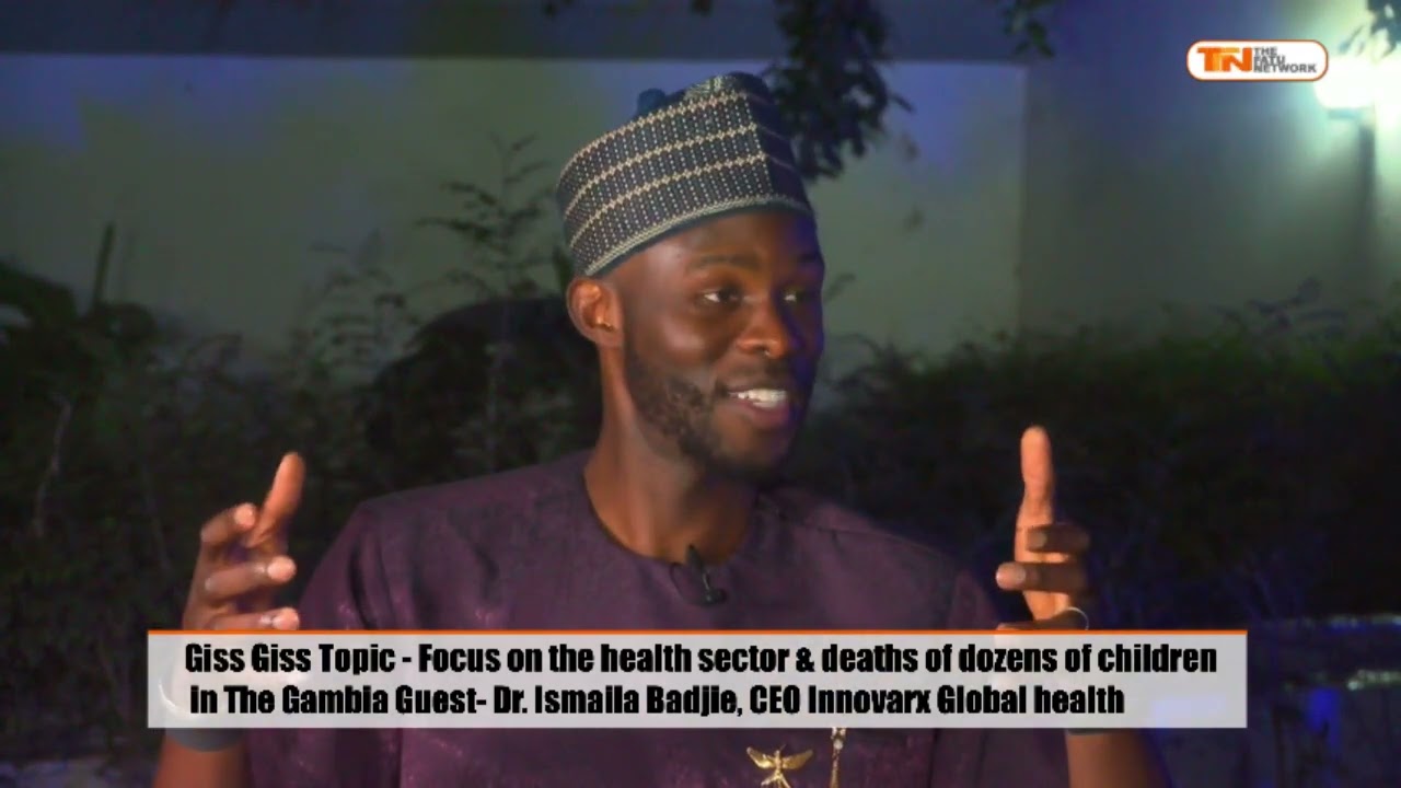 Giss Giss with Ansu Jack - Focus on deaths of dozens of children in The Gambia-Dr Ismaila Badjie:#S6