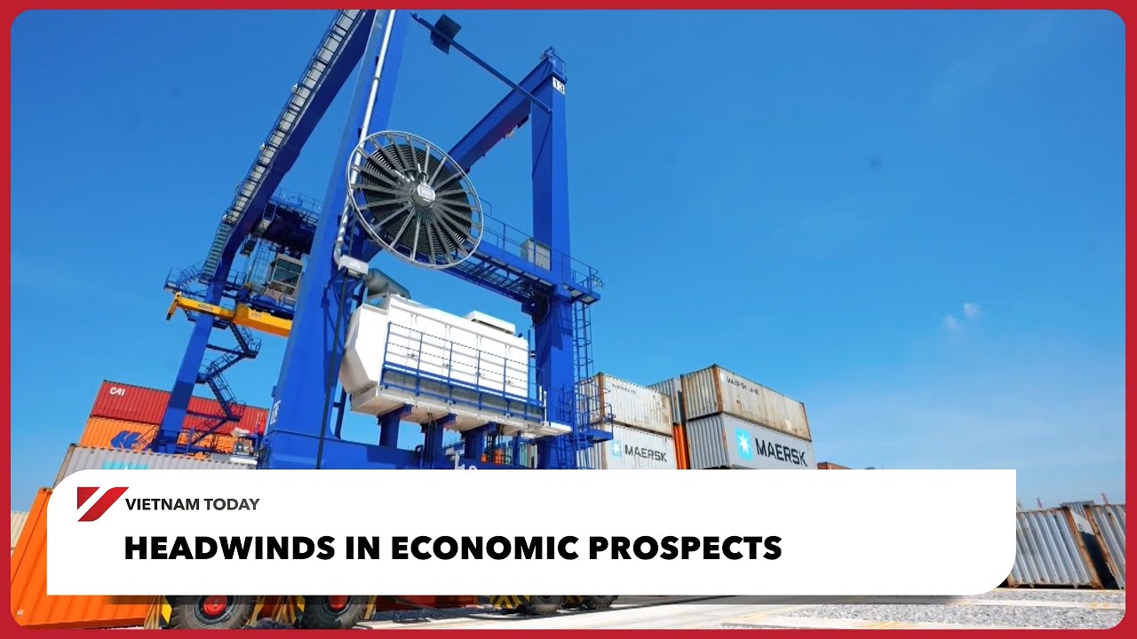 Headwinds In Economic Prospects | Vietnam Today