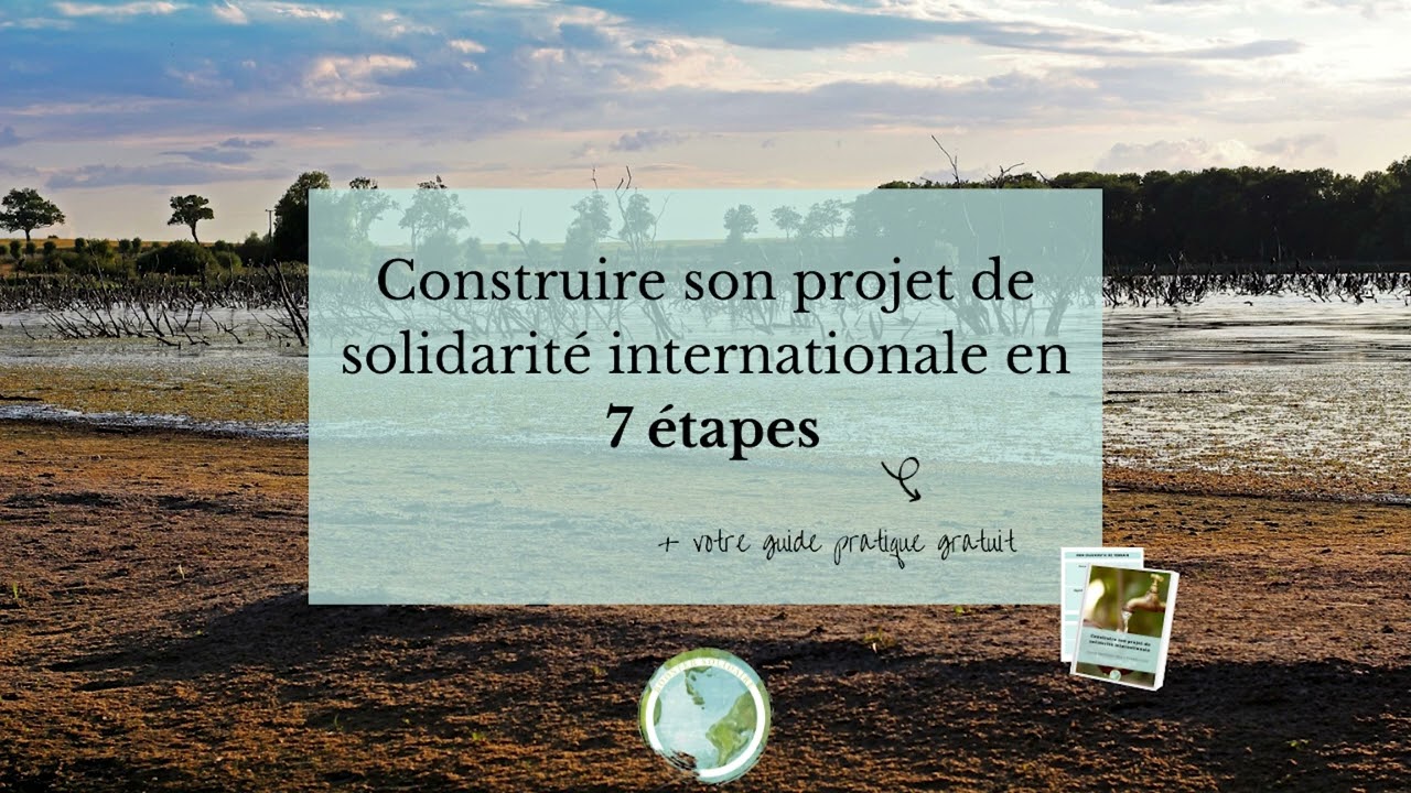 1. Construire son projet de solidarité internationale en 7 étapes