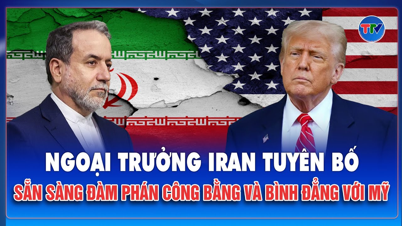 Ngoại trưởng Iran nói sẵn sàng đàm phán công bằng với Mỹ, quyết không kiềm chế chương trình hạt nhân