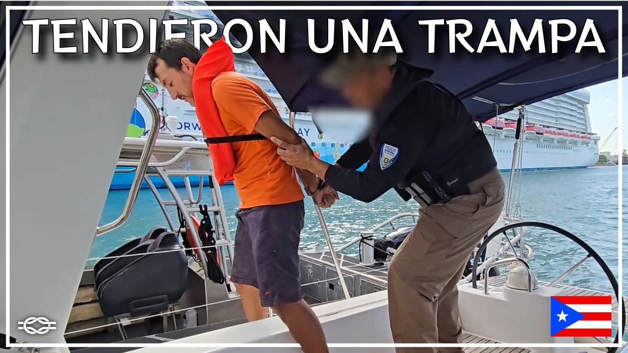 ASÍ NOS RECIBE LA POLICÍA MARÍTIMA AL VOLVER AL BARCO EN PUERTO RICO... | Ep. 48 - Chez Team