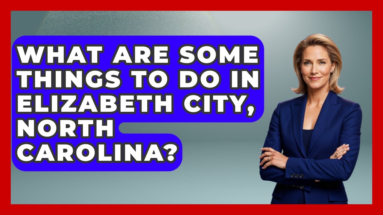 What Are Some Things To Do In Elizabeth City, North Carolina? - United States Revealed