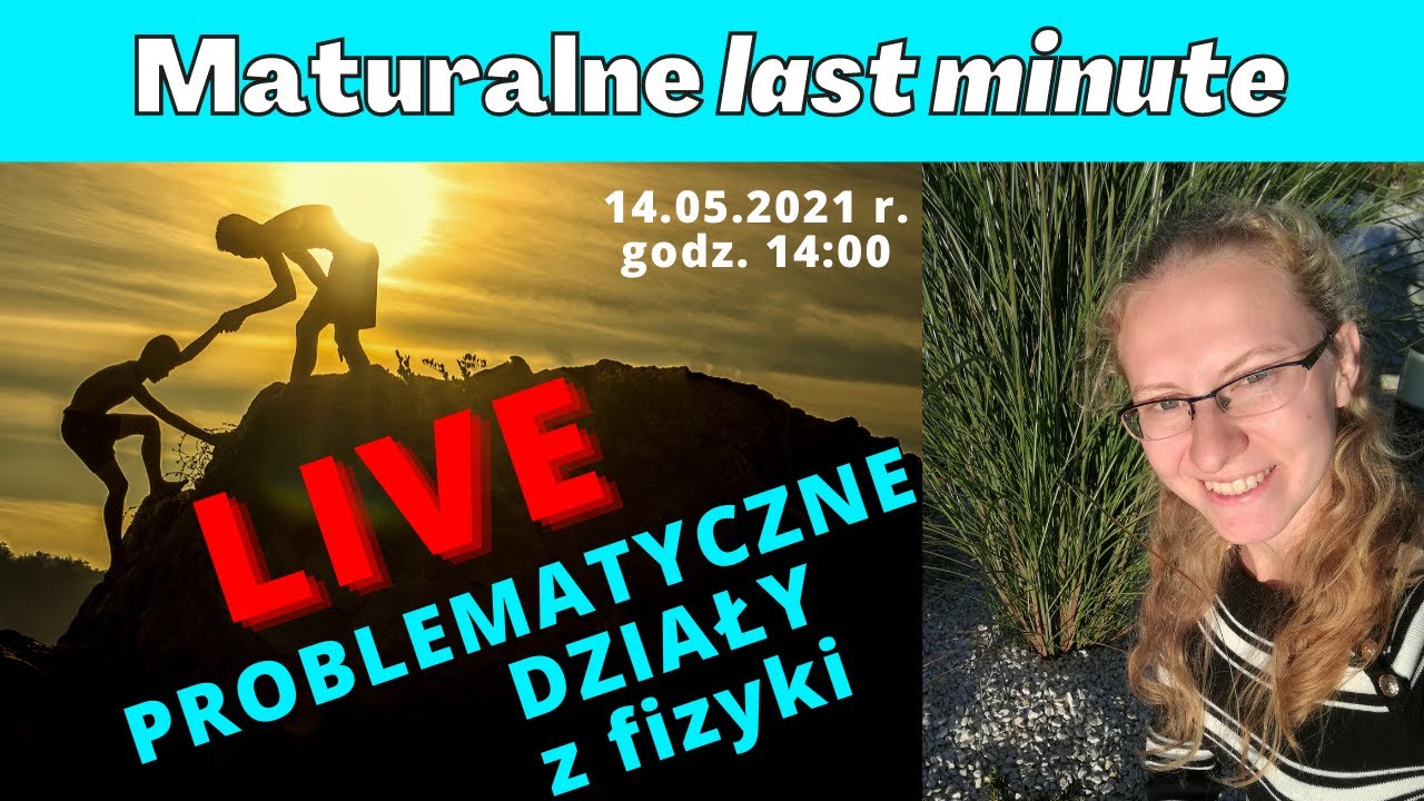 Maturalne last minute - wielka powtórka z fizyki - PROBLEMATYCZNE DZIAŁY