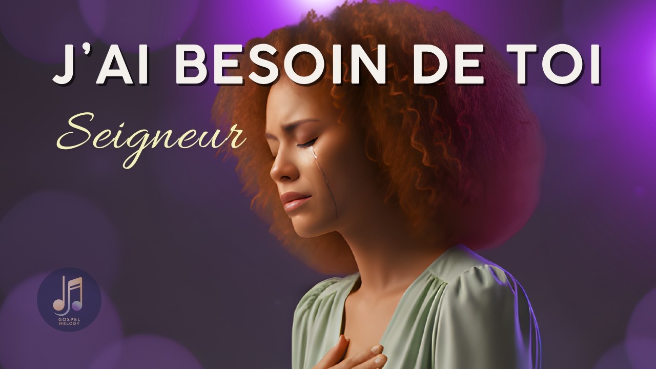 J'AI BESOIN DE TA PRÉSENCE | Adoration profonde& intime avec Dieu • Paix intérieure • Worship Gospel