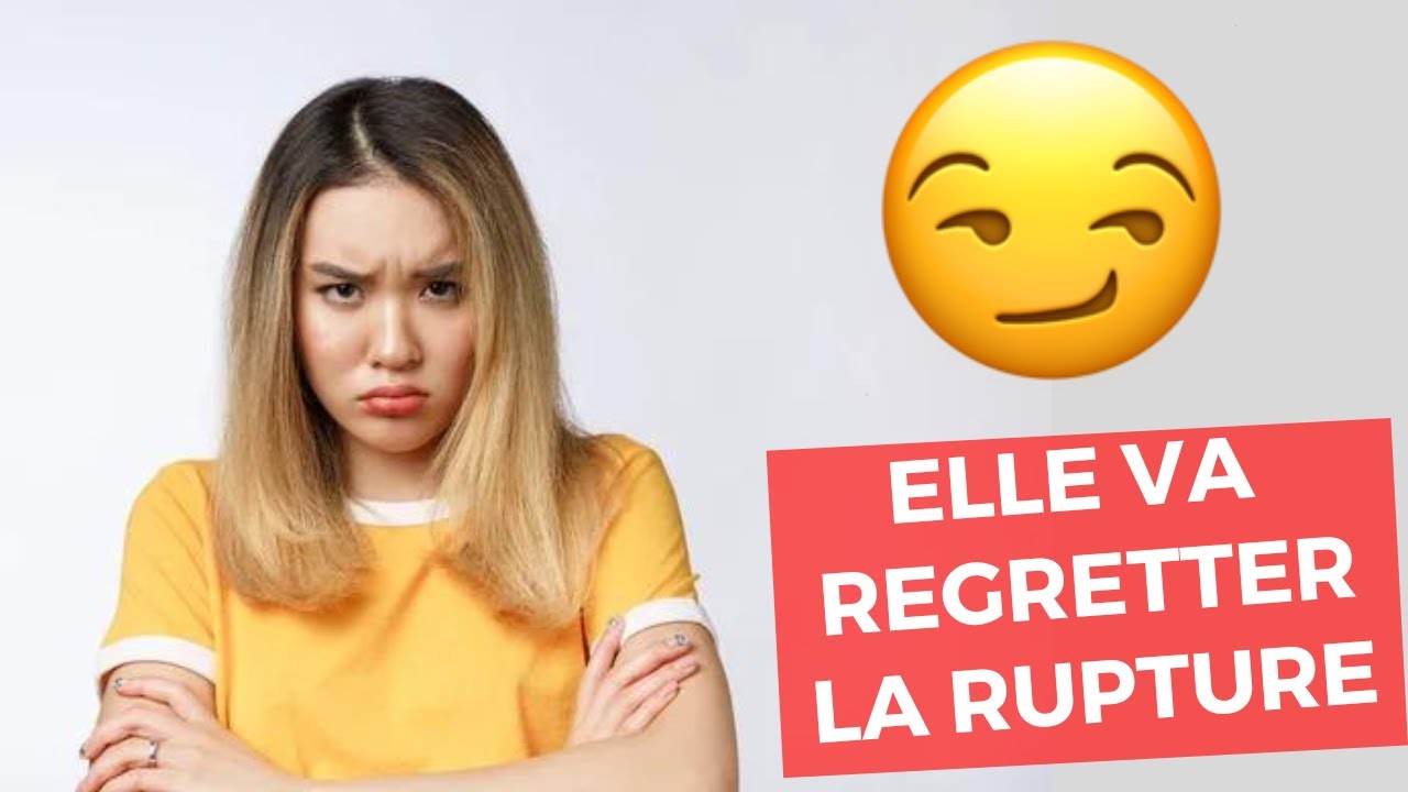 Voici comment faire pour qu'elle REGRETTE d'avoir ROMPU avec vous