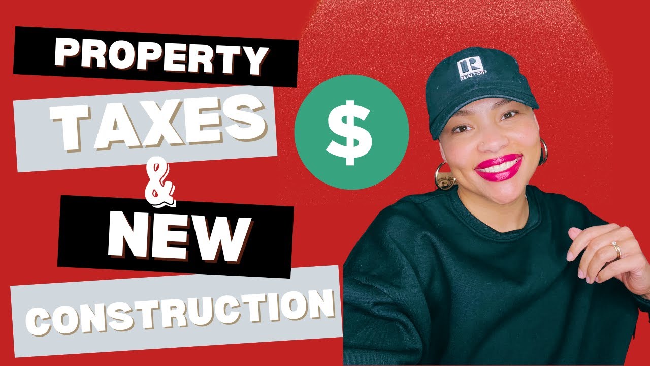 Understanding Your Property Taxes on a New Construction Home