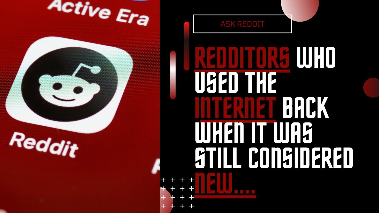 Redditors who used the internet back when it was still new.... - Ask Reddit