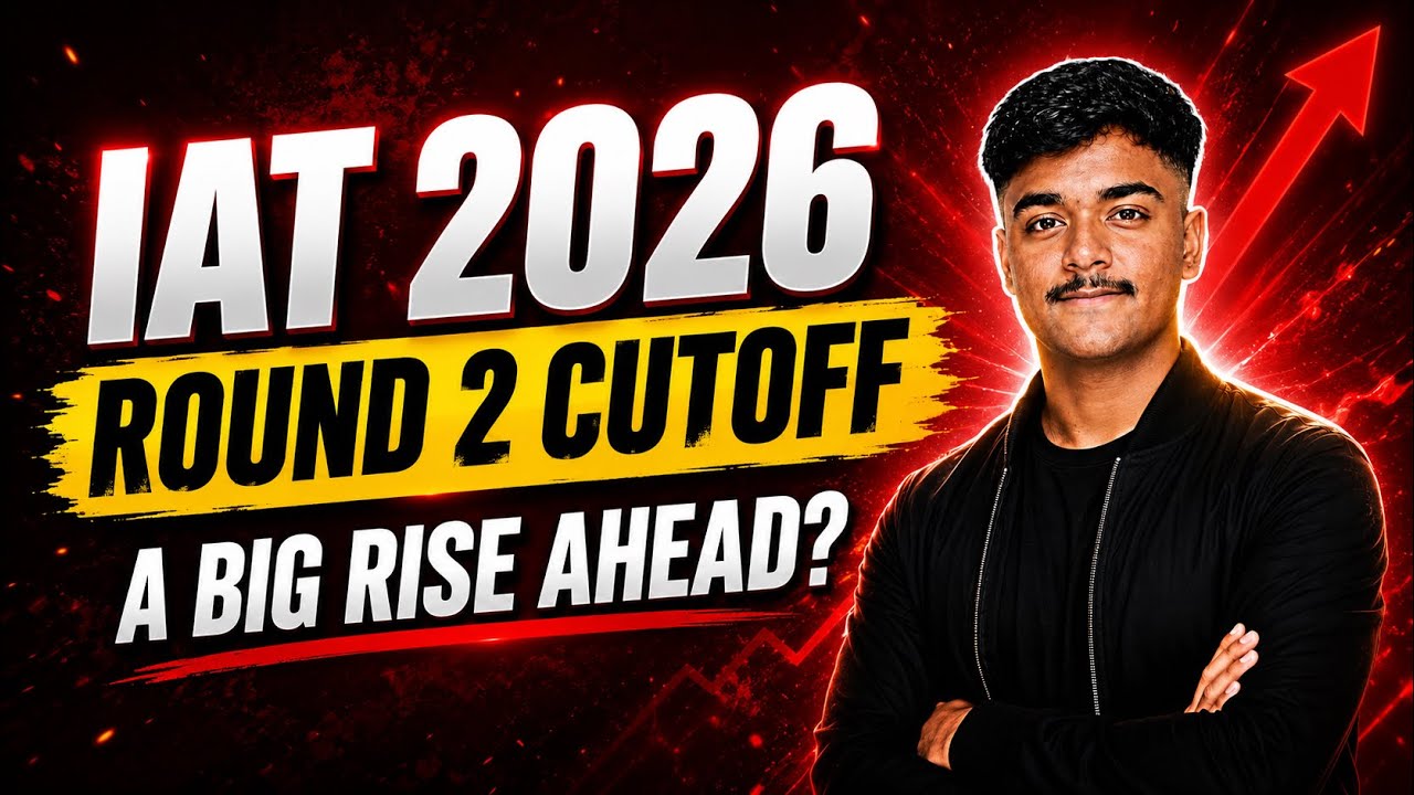 ROUND 2 EXPECTED CUTOFF | IAT COUNSELLING 2026 | A BIG RISE EXPECTED IN IISER CUTOFF 2026?