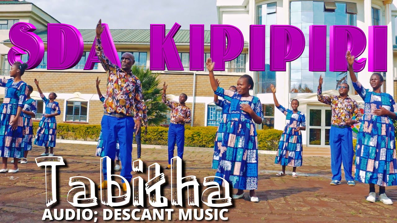 TABITHA BY SDA KIPIPIRI CHURCH CHOIR