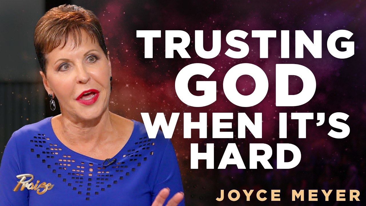 Trusting God When You Don't Understand | Joyce Meyer