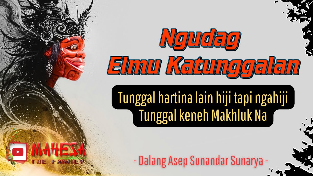 Ngudag Elmu Katunggalan ~ Tunggal Hartina Lain Hiji tapi NGAHIJI Tunggal Keneh Mahlukna|Wayang Golek