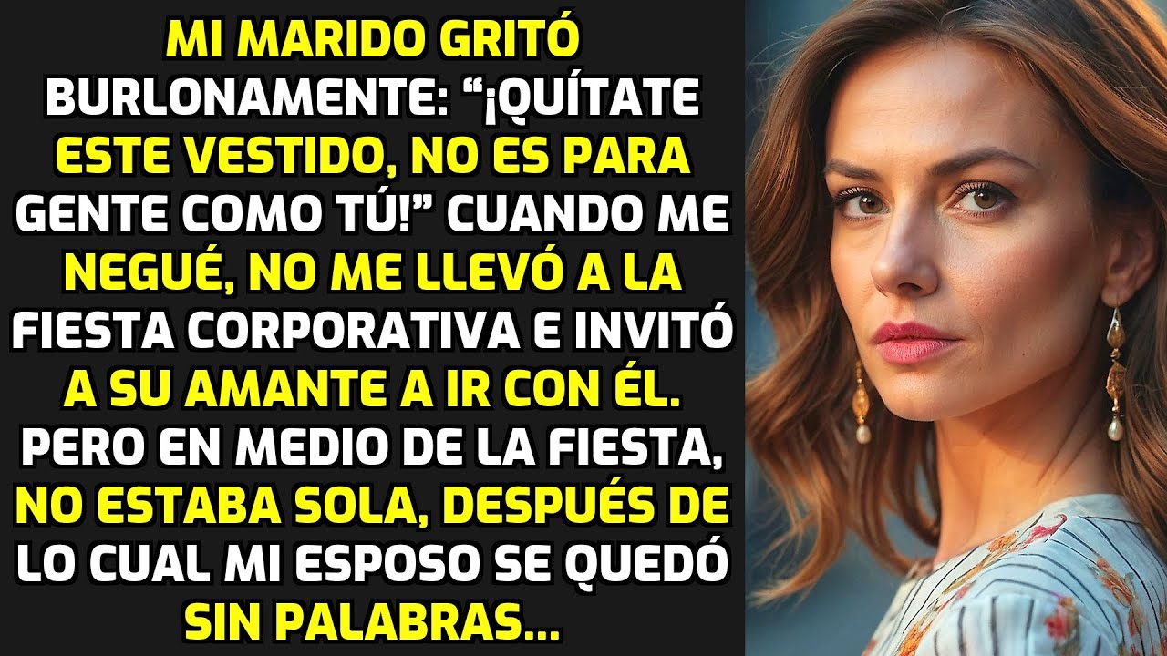 Mi Marido Gritó Burlonamente: “¡Quítate Este Vestido, No Es Para Gente Como Tú!” HISTORIAS LA VIDA