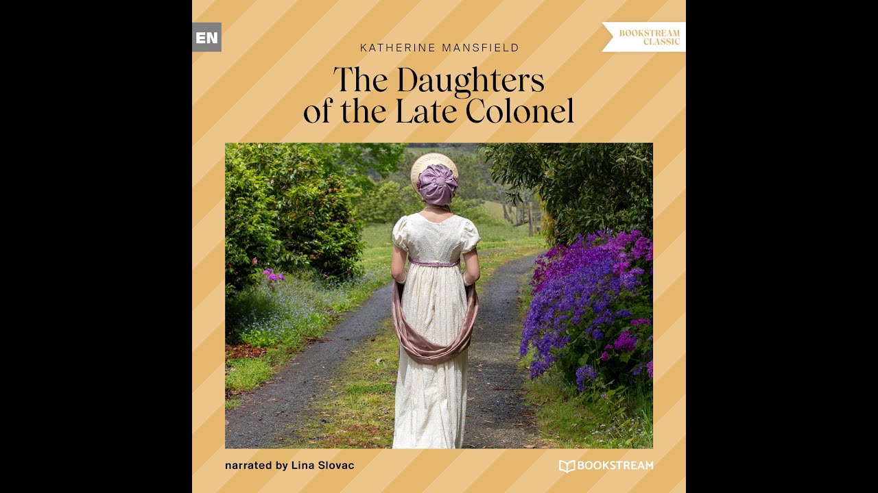The Daughters of the Late Colonel – Katherine Mansfield (Full Classic Audiobook)