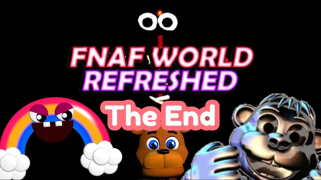 The End Of FNAF World Refreshed