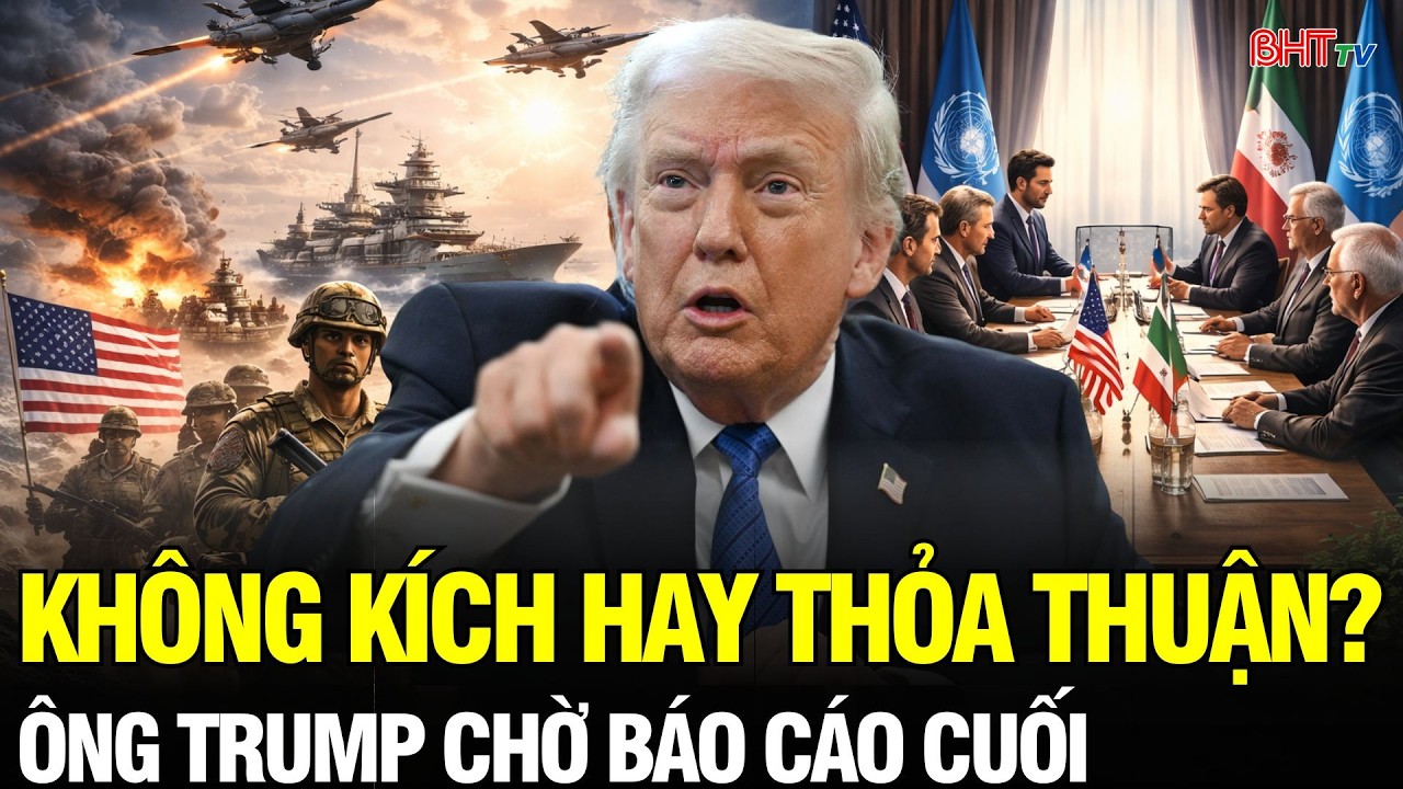 Không kích hay thỏa thuận? Quyết định của ông Trump phụ thuộc vào hai nhân vật này