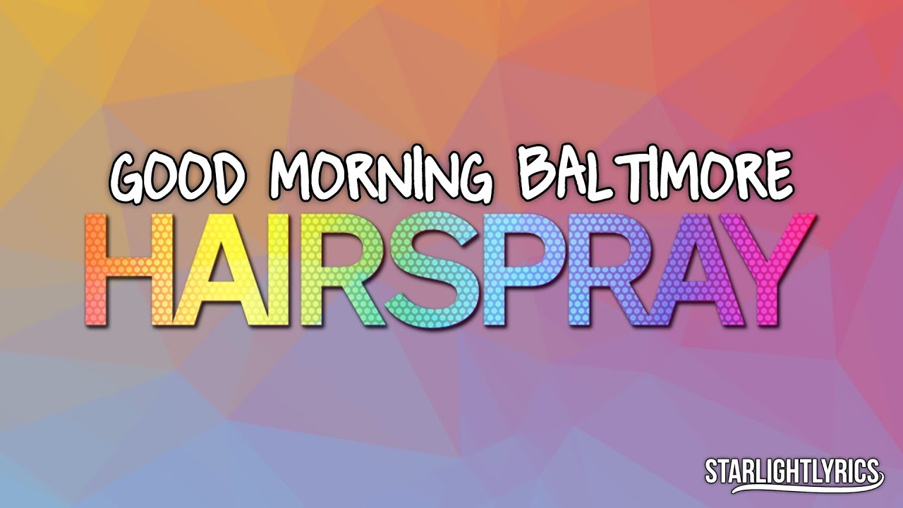 Hairspray - Good Morning Baltimore (Lyrics) HD