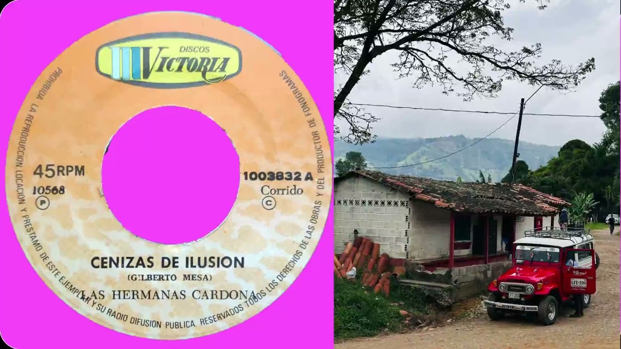 CENIZAS DE ILUSION- LAS HERMANAS CARDONA.( Corrido de Gilberto Mesa.)