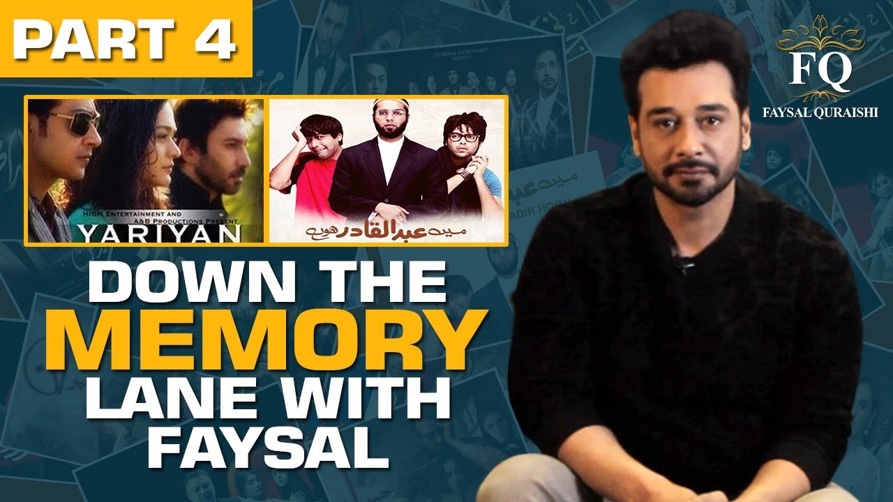 Down The Memory Lane with Faysal Quraishi - Part 4 (Mein Abdul Qadir Hoon & Yaariyan)