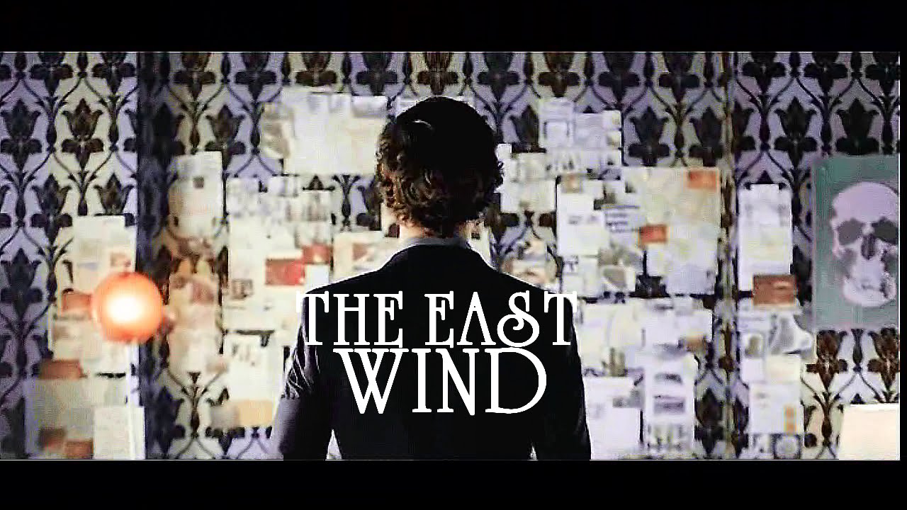 Sherlock BBC || The East Wind