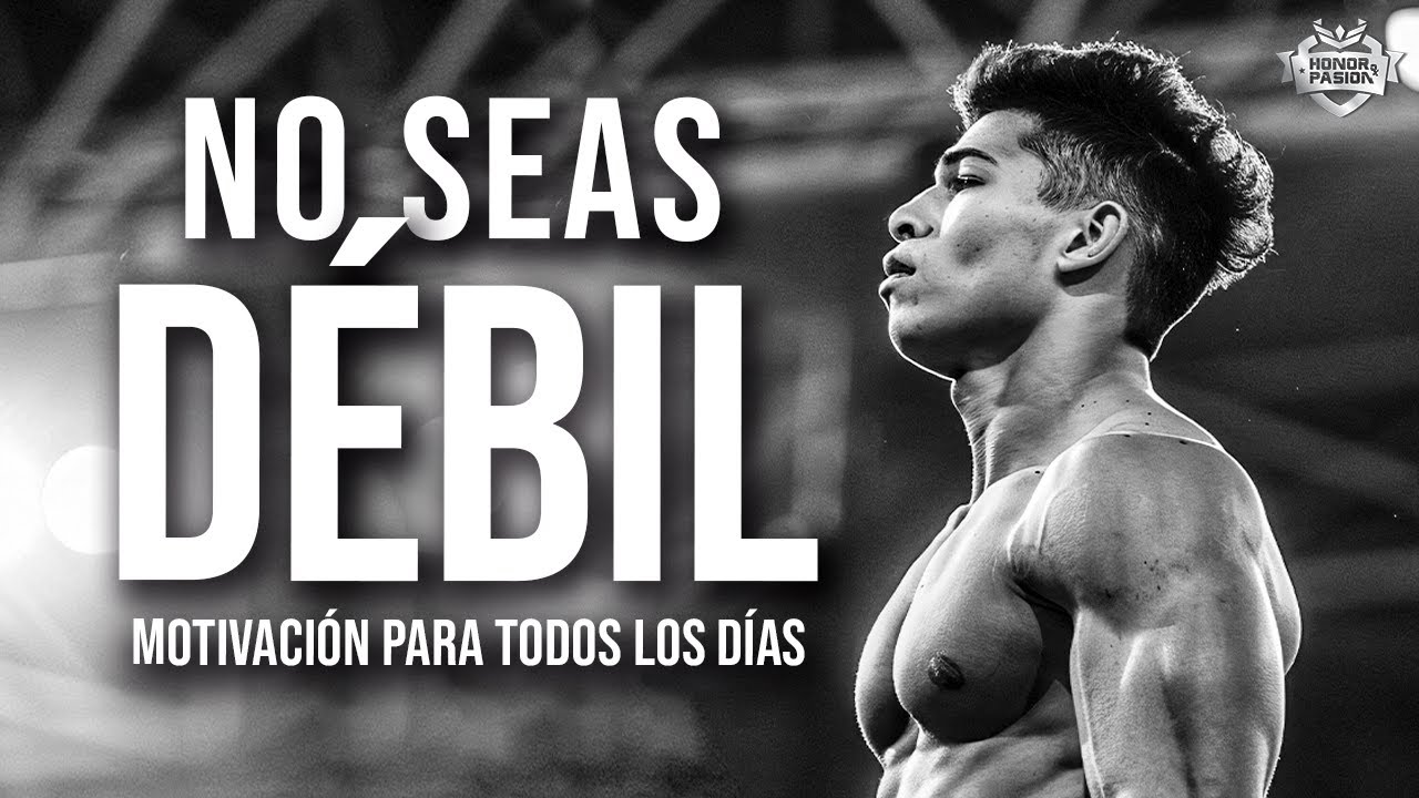 Motivaci&oacute;n - NO SEAS D&Eacute;BIL - Espa&ntilde;ol Latino🔥