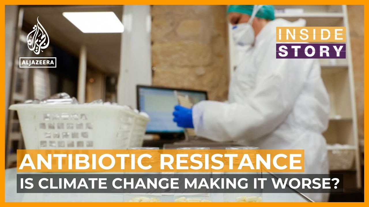 Why is antibiotic resistance worsening with climate change? | Inside Story