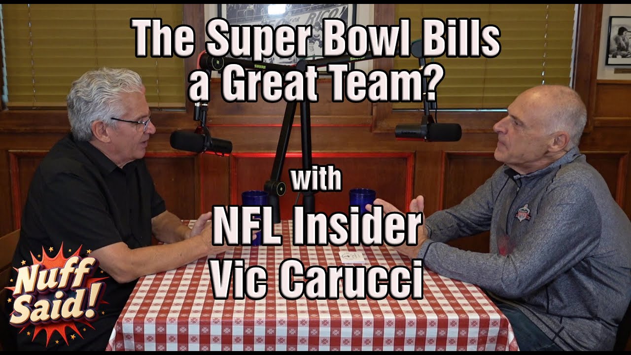 Nuff Said with Bob Koshinski, Were the Super Bowl Bills a Great Team, with NFL Insider Vic Carucci