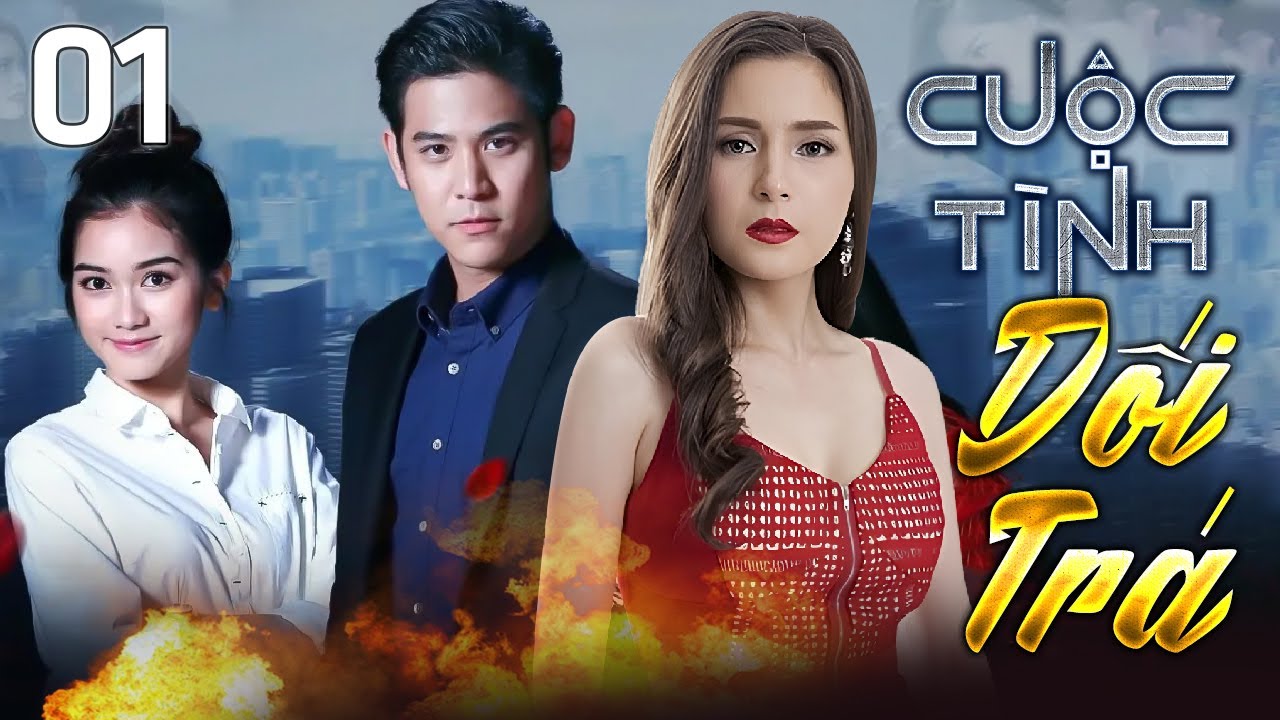 CUỘC TÌNH DỐI TRÁ TẬP 1 | Phim Bộ Tình Cảm Thái Lan Lồng Tiếng Hay Nhất | Phim Bộ Thái Lan 2024