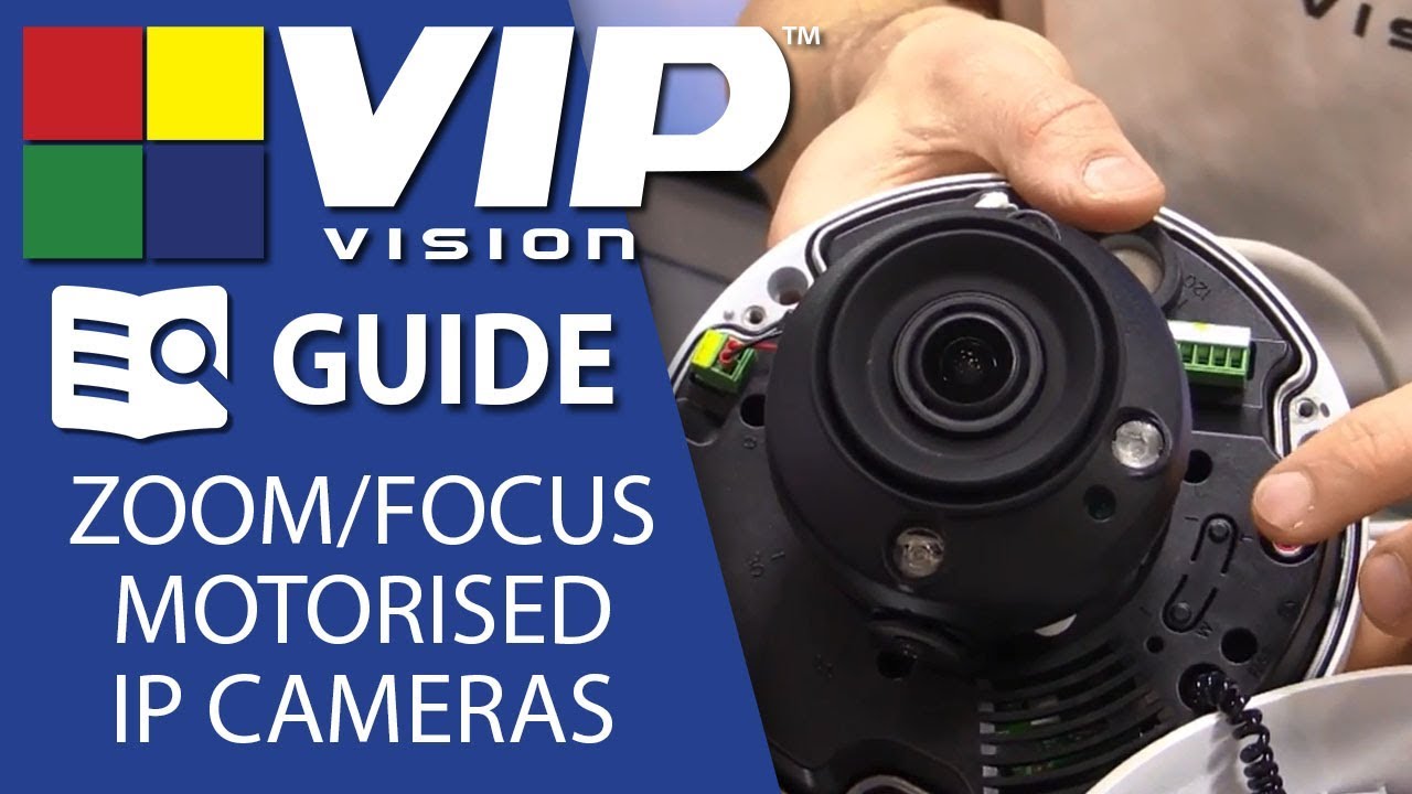 VIP Vision Tutorials: Zoom & Focus Motorised Varifocal IP Cameras