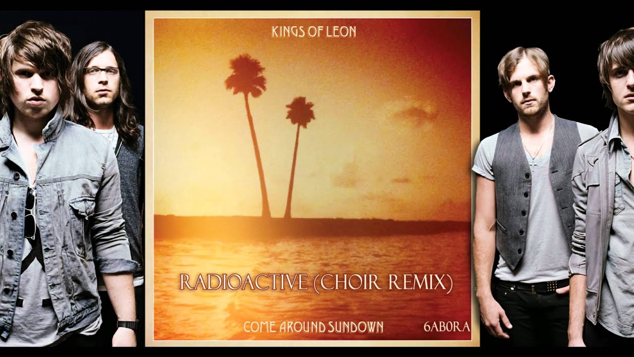 Radioactive (choir remix)- Kings of Leon
